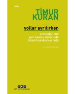 Yollar Ayrılırken - Ortadoğu'nun Geri Kalma Sürecinde İslam Hukukunun Rolü