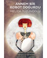 Annem Bir Robot Doğurdu