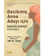 Gecikmiş Anne Adayı İçin Hamile Kalma Kılavuzu 