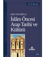 Anahatlarıyla  İslâm Öncesi Arap Tarihi ve Kültürü