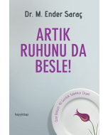 Artık Ruhunu da Besle!