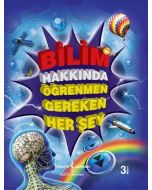 Bilim Hakkında Öğrenmen Gereken Her Şey (Ciltli)