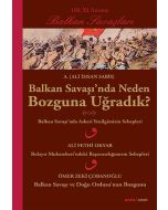 Balkan Savaşı'nda Neden Bozguna Uğradık?