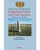 Orhon-Uygur Hanlığı Dönemi; Moğolistan'daki Eski Türk Yazıtları