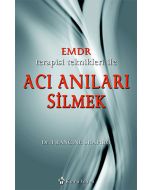 Emdr Terapisi Teknikleri ile Acı Anıları Silmek