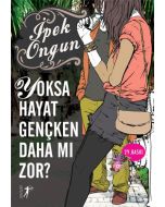 Yoksa Hayat Gençken Daha mı Zor?