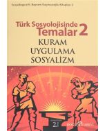Türk Sosyolojisinde Temalar 2: Kuram - Uygulama -