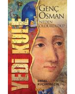 Yedi Kule: Genç Osman Neden Öldürüldü?
