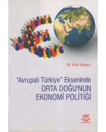 Avrupalı Türkiye Ekseninde Orta Doğu’nun Ekonomi Politiği
