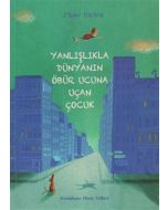 Yanlışlıkla Dünyanın Öbür Ucuna Uçan Çocuk