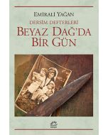 Dersim Defterleri - Beyaz Dağ’da Bir Gün