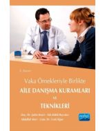Vaka Örnekleriyle Birlikte Aile Danışma Kuramları ve Teknikleri