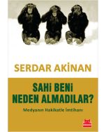 Sahi Beni Neden Almadılar?