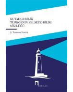 Kutadgubilig Türkçenin Felsefe - Bilim Sözlüğü