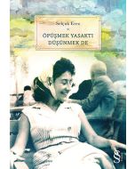 Öpüşmek Yasaktı Düşünmek de