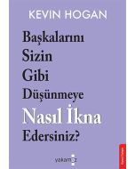 Başkalarını Sizin Gibi Düşünmeye Nasıl İkna Edersiniz?