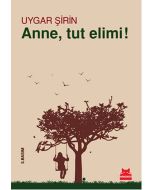 Anne, Tut Elimi!