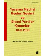 Yasama Meclisi Üyeleri Seçimi ve Siyasi Partiler Kanunları 1876-2013