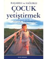 Başarılı ve Sağlıklı Çocuk Yetiştirmek