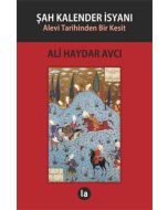 Şah Kalender İsyanı : Alevi Tarihinden Bir Kesit