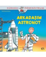 Dünyayı Öğreniyorum – Arkadaşım Astronot