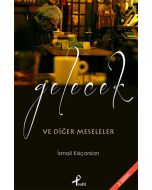 Gelecek ve Diğer Meseleler