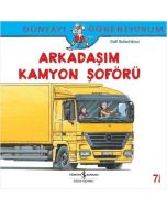 Dünyayı Öğreniyorum-Arkadaşım Kamyon Şoförü