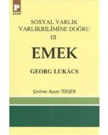 Sosyal Varlık Varlıkbilimine Doğru 3 - Emek