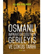 Osmanlı İmparatorluğunun Gerileyiş ve Çöküş Tarihi