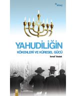 Yahudiliğin Kökenleri ve Küresel Gücü