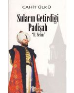 Suların Getirdiği Padişah 2. Selim