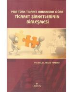 Yeni Türk Ticaret Kanununa Göre Ticaret Şirketlerinin Birleşmesi