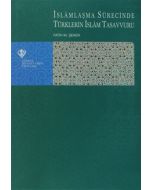 İslamlaşma Sürecinde Türklerin İslam Tasavvuru