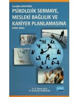 Çalışma Hayatında Psikolojik Sermaye Mesleki Bağlılık ve Kariyer Planlamasına Genel Bakış