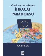 Türkiye Ekonomisinde İhracat Paradoksu
