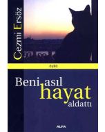 Beni Asıl Hayat Aldattı