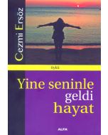 Yine Seninle Geldi Hayat