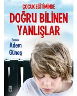 Çocuk Eğitiminde Doğru Bilinen Yanlışlar