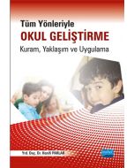 Tüm Yönleriyle Okul Geliştirme: Kuram, Yaklaşım ve Uygulama
