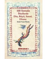 100 Soruda İlkellerde Din, Büyü, Sanat, Efsane