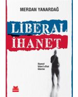 Liberal İhanet - Siyasal İslama Biat Edenler
