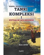 Kişisel Kolektif ve Evrensel Tanrı Kompleksi 1 - Kutsalın Gölgesinde