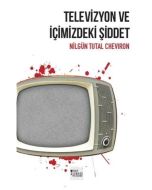 Televizyon ve İçimizdeki Şiddet