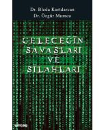 Geleceğin Savaşları ve Silahları