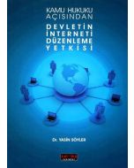 Kamu Hukuku Açısından Devletin İnterneti Düzenleme Yetkisi