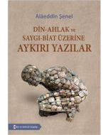 Din - Ahlak ve Saygı - Biat Üzerine Aykırı Yazılar
