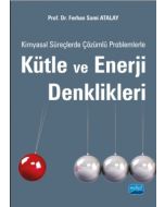 Kimyasal Süreçlerde Çözümlü Problemlerle Kütle ve Enerji Denklikleri