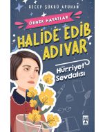 Örnek Hayatlar - Halide Edib Adıvar Hürriyet Sevdalısı