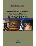 Modernizmin Kıskacından Postmodern Dünyaya Din ve İslam