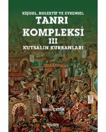 Kişisel Kolektif ve Evrensel Tanrı Kompleksi - 3 : Kutsalın Kurbanları